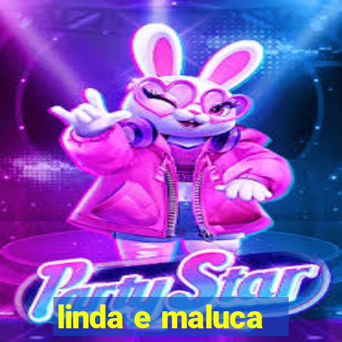 linda e maluca - orochi letra